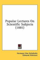 Popular Lectures on Scientific Subjects 1016013485 Book Cover