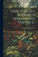 Hortus Regius Botanicus Berolinensis, Volume 2... 1022621297 Book Cover