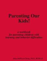 Parenting Our Kids! 1304359697 Book Cover