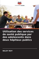 Utilisation des services de santé publique par des adolescents dans deux hôpitaux publics 6202842660 Book Cover