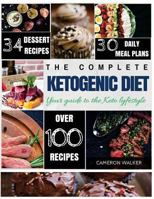 The Complete Ketogenic Diet: Your Guide to the Keto Lifestyle 1986282031 Book Cover