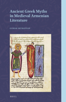 Ancient Greek Myths in Medieval Armenian Literature 9004519793 Book Cover