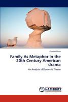 Family As Metaphor in the 20th Century American drama: An Analysis of Domestic Theme 3659284289 Book Cover