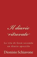 Il diario ritrovato: La vita di Gesù secondo un diario apocrifo 1721028420 Book Cover