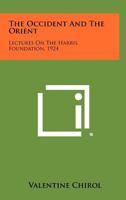 The Occident And The Orient: Lectures On The Harris Foundation, 1924 1258350084 Book Cover