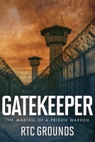 The Gatekeeper: The Making of a Prison Warden B0F22XCFLR Book Cover