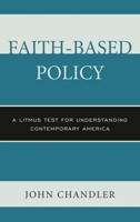 Faith-Based Policy: A Litmus Test for Understanding Contemporary America 1498556647 Book Cover