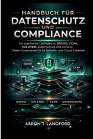 Handbuch für Datenschutz und Compliance: Ein praktischer Leitfaden zu DSGVO, CCPA, ISO 27001, Datenschutz und sicherer Daten-Governance für Sicherheits- und Cloud-Experten (German Edition) B0GT7PXX2W Book Cover
