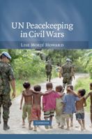 UN Peacekeeping in Civil Wars 0521707676 Book Cover