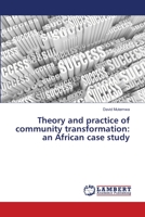 Theory and practice of community transformation: an African case study 6138207653 Book Cover
