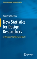 New Statistics for Design Researchers: A Bayesian Workflow in Tidy R (Human–Computer Interaction Series) 3030463826 Book Cover