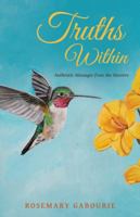 Truths Within: Authentic Messages from the Masters 1452514364 Book Cover