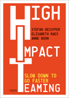 High Impact Teaming: Slow Down to Go Faster 9401469970 Book Cover