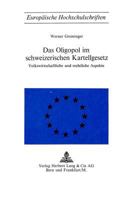 Das Oligopol Im Schweizerischen Kartellgesetz: Volkswirtschaftliche Und Rechtliche Aspekte 3261001518 Book Cover
