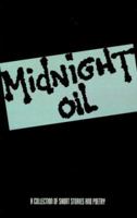 Midnight Oil: A Collection of Short Stories and Poetry 1893652696 Book Cover