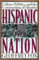 Hispanic Nation: Culture, Politics, and the Constructing of Identity