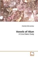 Vowels of Akan: A Cross-Dialect Study 363924947X Book Cover