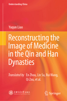 Reconstructing the Image of Medicine in the Qin and Han Dynasties (Understanding China) 9819568005 Book Cover