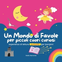 Un Mondo di Favole per Piccoli Cuori Curiosi B0CH2BLS1K Book Cover
