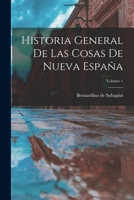 Historia General De Las Cosas De Nueva España; Volume 1 849816849X Book Cover