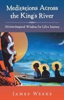 Meditations Across the King’s River: African-Inspired Wisdom for Life’s Journey 1982211571 Book Cover