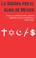La Guerra por el Alma de M�xico 1070557005 Book Cover