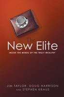 The New Elite: Inside the Minds of the Truly Wealthy 0814400485 Book Cover