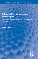 Introduction to Systems Philosophy: Toward a New Paradigm of Contemporary Thought 0061317624 Book Cover