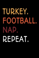 Turkey. Football. Nap. Repeat.: Journal / Notebook / Diary Gift - 6x9 - 120 pages - White Lined Paper - Matte Cover 1700719173 Book Cover