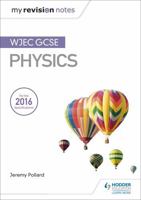 My Revision Notes WJEC GCSE Physics 1471883566 Book Cover