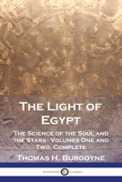 The Light of Egypt: The Science of the Soul and the Stars - Volumes One and Two, Complete 1789875102 Book Cover