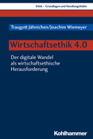 Wirtschaftsethik 4.0: Der Digitale Wandel ALS Wirtschaftsethische Herausforderung 3170374761 Book Cover