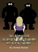 The Repulsive Skidmark and Thwump of Eerie Swamp 1413772536 Book Cover