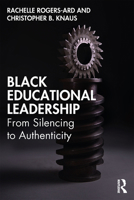 Black Educational Leadership: From Silencing to Authenticity 0367466139 Book Cover