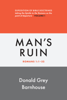 Romans, vol. 1: Man's Ruin: Expositions of Bible Doctrines 0802883613 Book Cover