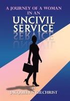 A Journey of a Woman in an Uncivil Service 1796072702 Book Cover
