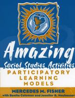 Amazing Social Studies Activities: Participatory Learning Models 1578861616 Book Cover