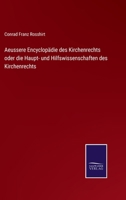 Aeussere Encyclopädie des Kirchenrechts oder die Haupt- und Hilfswissenschaften des Kirchenrechts 3752524928 Book Cover