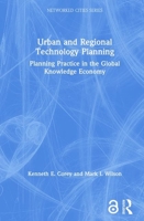 Urban and Regional Technology Planning: Planning Practice in the Global Knowledge Economy 0415701414 Book Cover