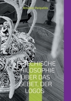 Griechische Philosophie Über das Gebet, der Logos: Chinesische (Mandarin) und deutsche Ausgabe (German Edition) 3819233881 Book Cover