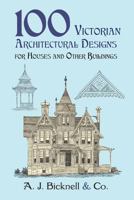 100 Victorian Architectural Designs for Houses and Other Buildings (Dover Pictorial Archives) 0486421554 Book Cover