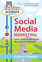 The Boomer's Ultimate Guide to Social Media Marketing: Learn How to Navigate the Digital Highway 1938548485 Book Cover