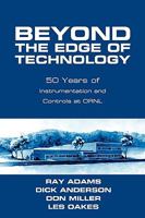 Beyond the Edge of Technology: 50 Years of Instrumentation and Controls at Ornl 1440126682 Book Cover