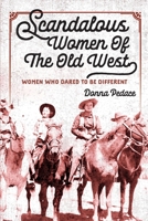 Scandalous Women Of The Old West: Women Who Dared To Be Different B08JRP1TLH Book Cover