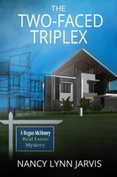 The Two-Faced Triplex: A Regan McHenry Real Estate Mystery 0997366729 Book Cover