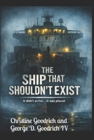 The Ship That Shouldnt Exist B0GW3GWW36 Book Cover