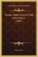 Twenty-Eight Years in Wall Street Part 1 1165347407 Book Cover