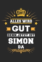 Alles wird gut denn jetzt ist Simon da: Notizbuch gepunktet DIN A5 - 120 Seiten f�r Notizen, Zeichnungen, Formeln Organizer Schreibheft Planer Tagebuch 1695603826 Book Cover