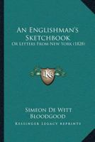 An Englishman's Sketch-Book; or, Letters from New-York 1241509530 Book Cover