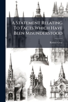 A Statement Relating To Facts Which Have Been Misunderstood: And To Questions Which Have Been Raised, In Connexion With The Consecration, Trial, And Excommunication Of The Right Rev. Dr. Colenso... 1247508471 Book Cover